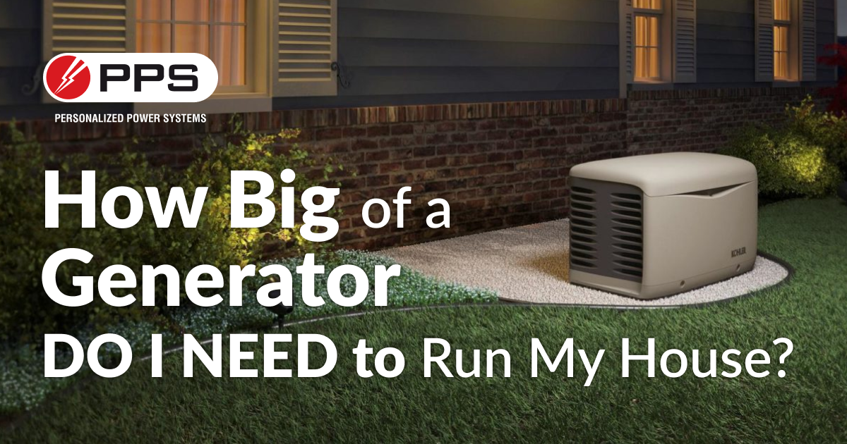 How Big of a Generator Do I Need to Run My House? Personalized Power
